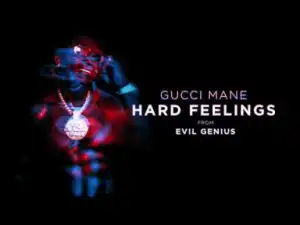 Gucci Mane - Hard Feelings